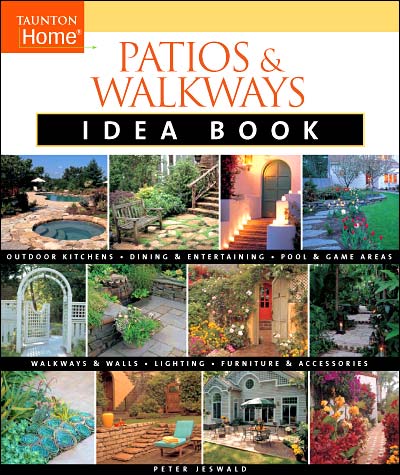 книга Patios and Walkways Idea Book; Внутрішній китчини, entertaining, lighting and more, автор: Peter Jeswald